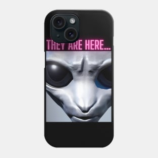 THEY ARE HERE… Phone Case