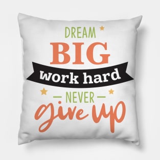 Dream Big work hard Pillow