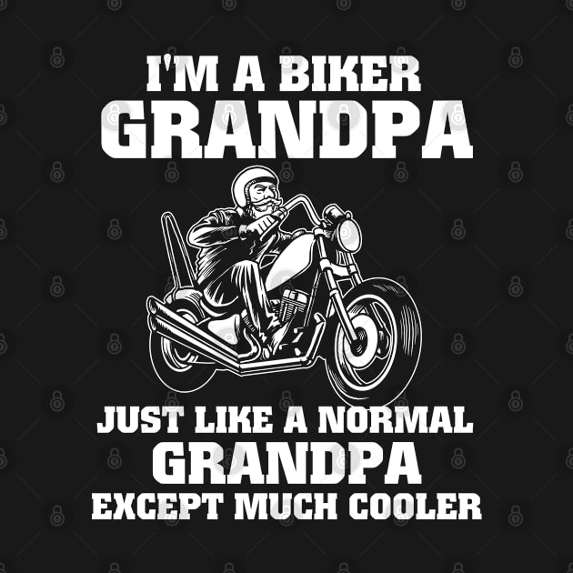 I'M A BIKER GRANDPA JUST LIKE ANORMAL GRANDPA EXCEPT MUCH by johnwilliams