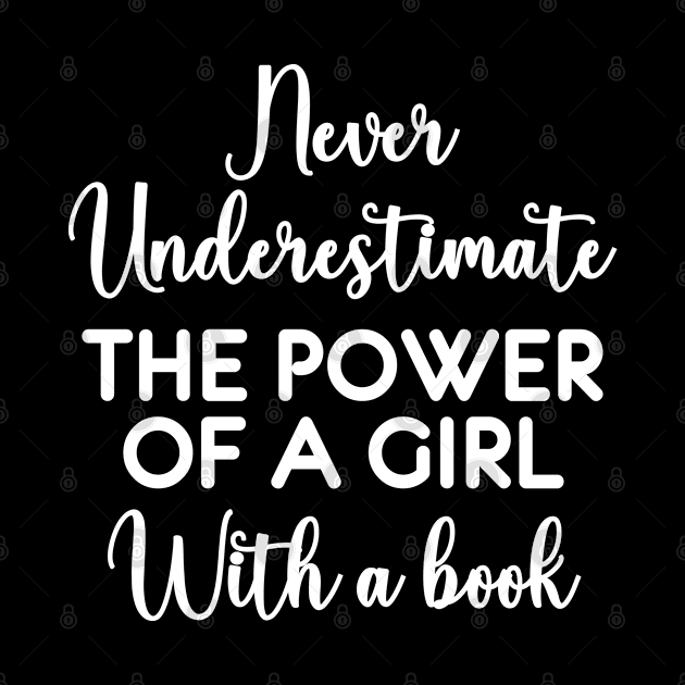 NEVER UNDERESTIMATE THE POWER OF A GIRL WITHA BOOK by bisho2412