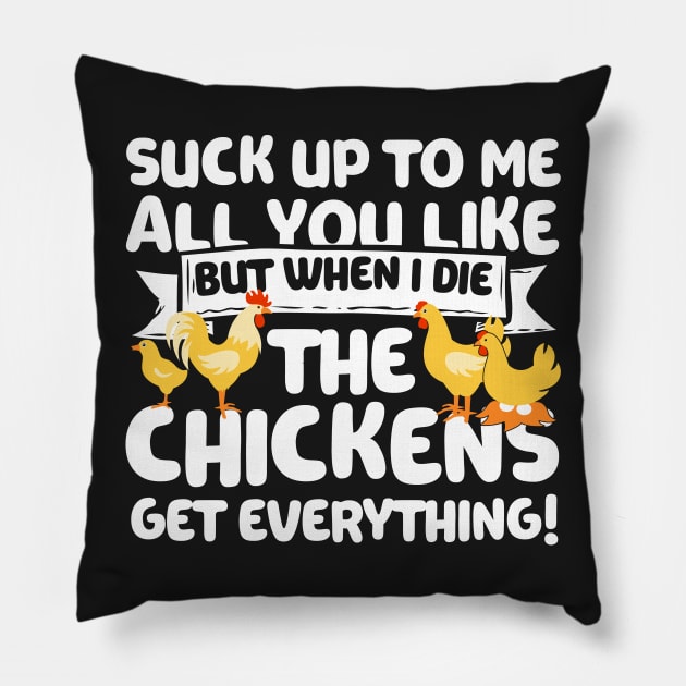 When I Die The Chickens Get Everything Pillow by thingsandthings