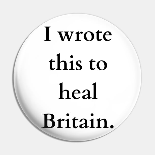 I wrote this to heal Britain Pin by mywanderings