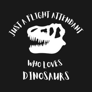 Flight Attendant Who Loves Dinosaurs T-Shirt