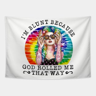 Vintage I'm Blunt Because God Rolled Me That Way Tapestry