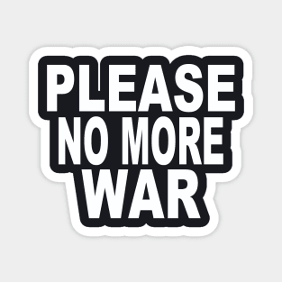 Please no more war Magnet