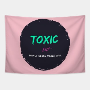 Toxic with a hidden noble soul Tapestry