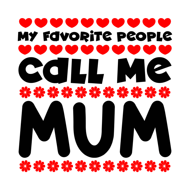 My favorite people call me mum by colorsplash