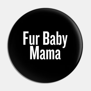 Fur Baby Mama Pin