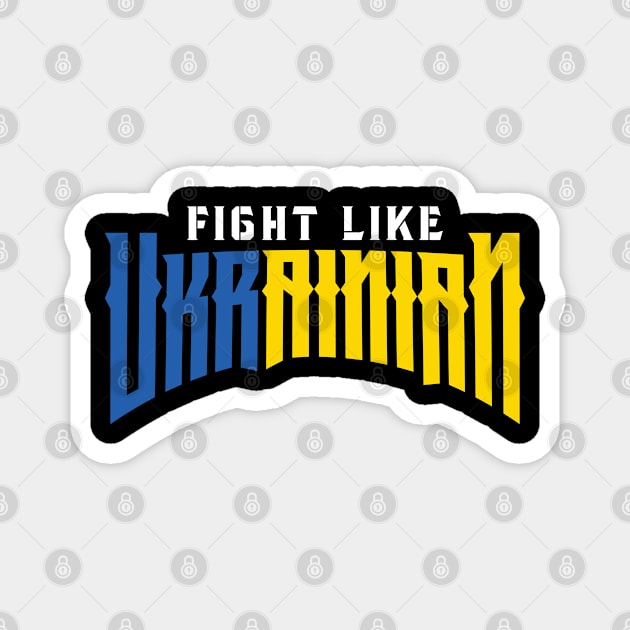 Fight like Ukrainian Magnet by Emma