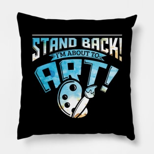 Stand Back I'm About To Art Funny Artist Pun Pillow