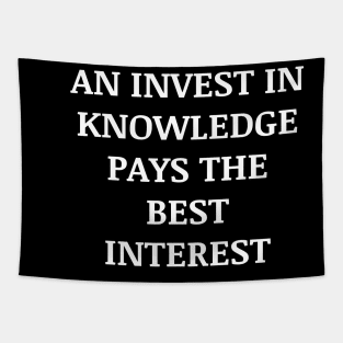 An invest in knowledge pays the best interest Tapestry