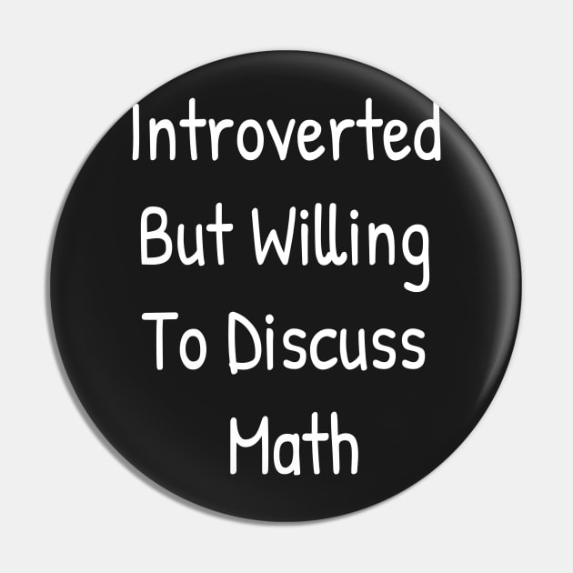 Introverted But Willing To Discuss Math Pin by Islanr