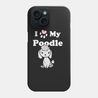 I Love My Poodle cute drawing Phone Case