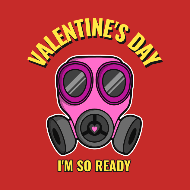 Valentine's day I'm so ready by ShopTeeverse