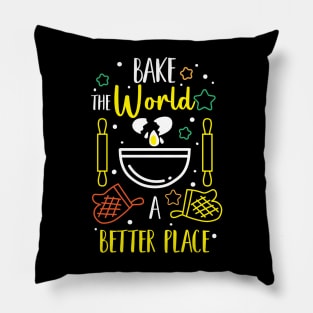 Bake The World A Better Place Pillow