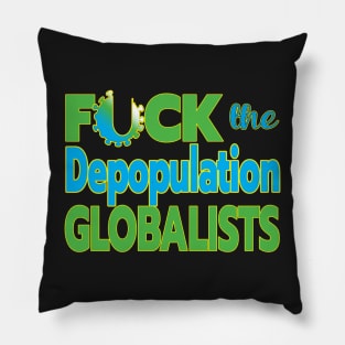 MANDATES ARE GLOBAL - F THE DEPOPULATION GLOBALISTS - DEPOP THE GLOBALISTS Pillow