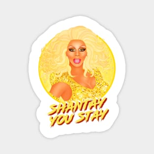 SHANTAY YOU STAY Magnet