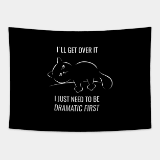 I just need to be dramatic first - dramatic person gift - dramatic cat Tapestry