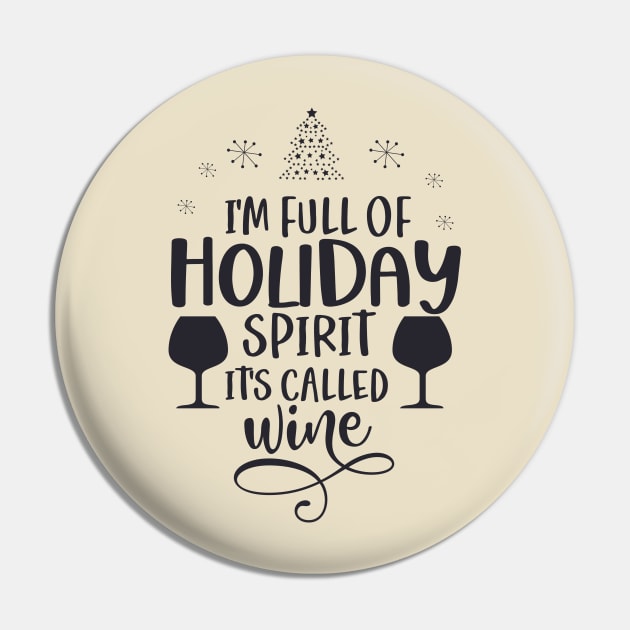 Full of Holiday Spirit Called Wine Pin by Tees by Ginger