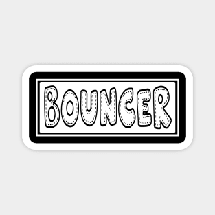 Bouncer Magnet