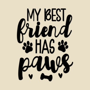 My Best Friend Has Paws T-Shirt