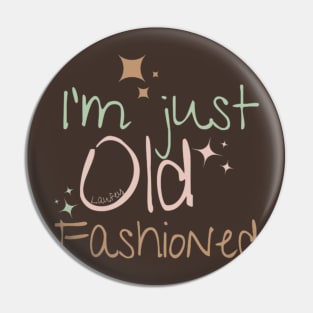 I'm just old fashioned Pin