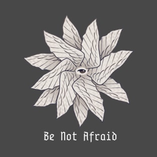 Be Not Afraid T-Shirt