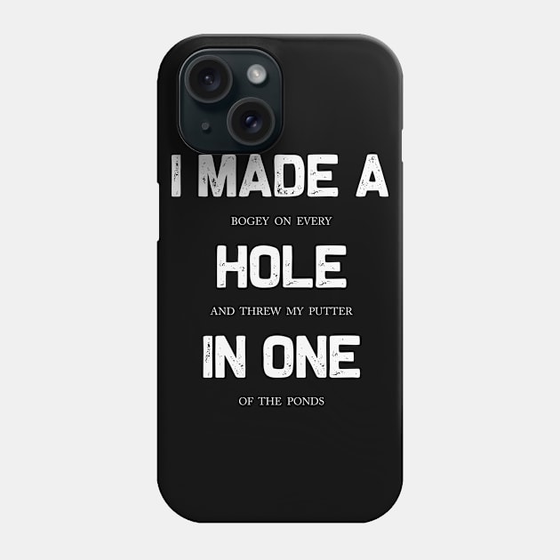 I Made a Hole in One | Funny Golf Dad Golf Mom Gift idea Phone Case by MerchMadness