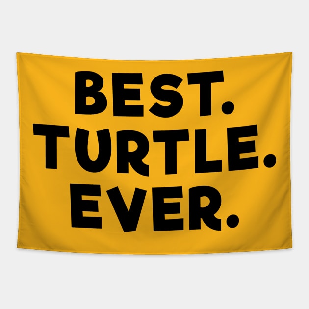 Best Turtle Ever Tapestry by Dolta