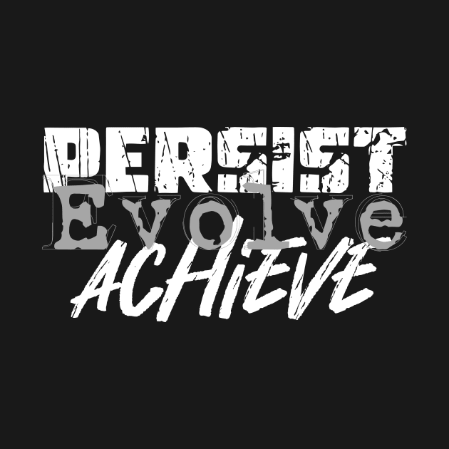 Persist Evolve Achieve by TLCreate