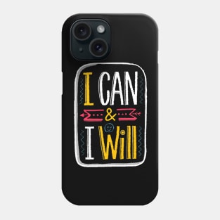 I Can & I Will Phone Case