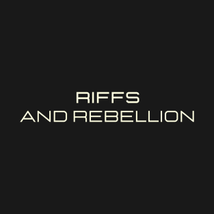 Riffs and rebellion T-Shirt