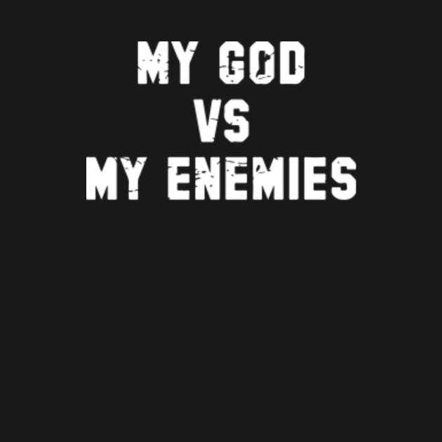 my god vs my enemies