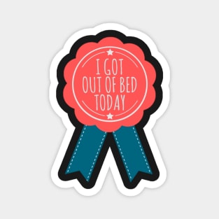 I Got Out of Bed Today Ribbon Magnet