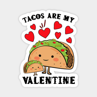 Tacos are my Valentine funny saying with cute taco for taco lover and valentine's day Magnet