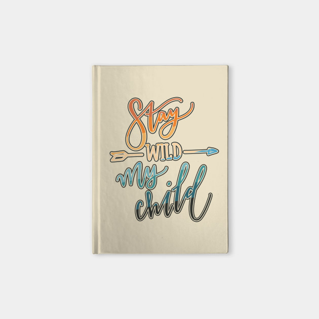 Stay Wild My Child