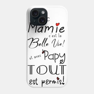 avec mamie c'ets la belle viet et avec papy tout est permis Phone Case