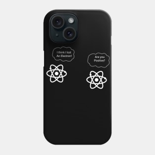 I Think I Lost An Electron Funny Science Phone Case