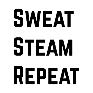 Sweat Steam Repeat! T-Shirt