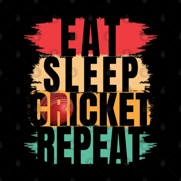 Eat sleep cricket repeat by TeeText