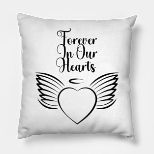 Forever In Our Hearts Pillow