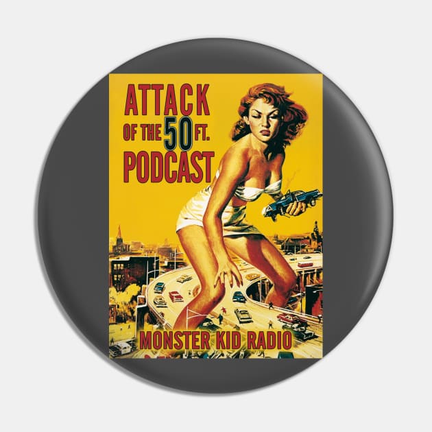 Monster Kid Radio - Attack of the 50 Foot Woman Pin by MonsterKidRadio