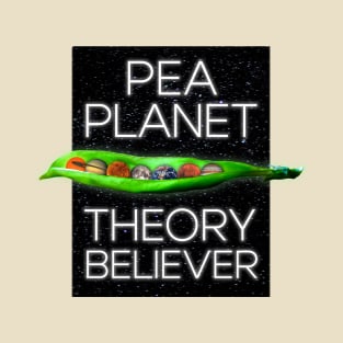 Pea Planet Theory Believer Funny T-shirt Design T-Shirt