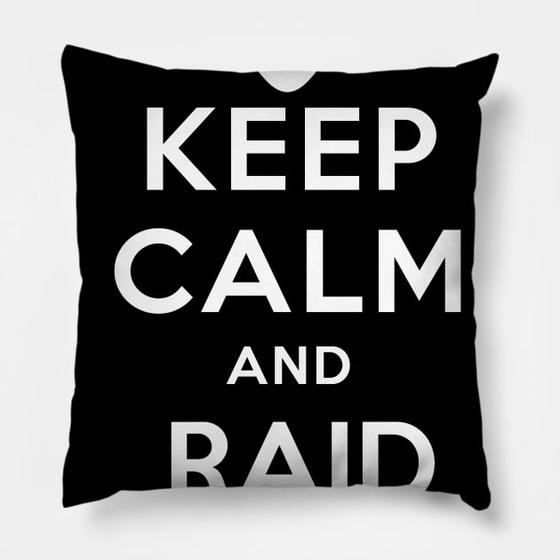 KEEP CALM AND RAID AREA51 Pillow by FinalKayden