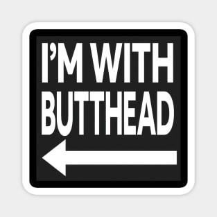 I'm With Butthead Magnet