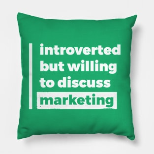 Introverted but willing to discuss marketing (Pure White Design) Pillow