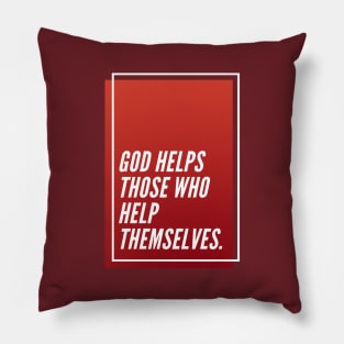 God Helps Those Who Help Themselves Pillow