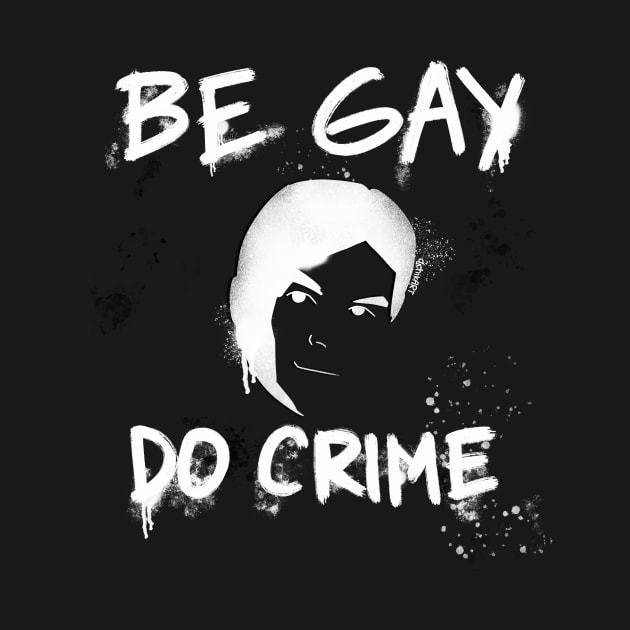 Be Gay Do Crime - White by djchikart