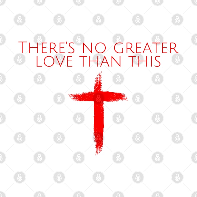 THERE'S NO GREATER LOVE THAN THIS by Faith & Freedom Apparel 