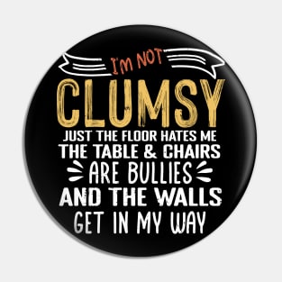 I'm Not Clumsy Sarcastic Women Men Boys Girls Funny Saying Pin